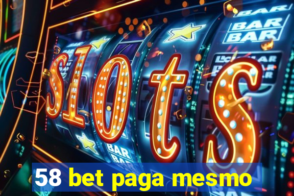 58 bet paga mesmo