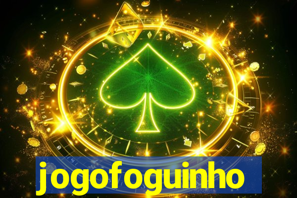 jogofoguinho