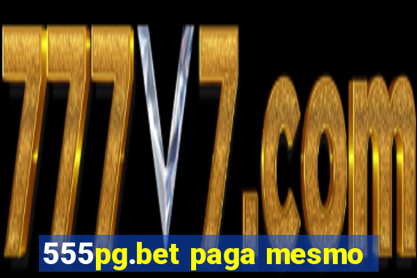 555pg.bet paga mesmo