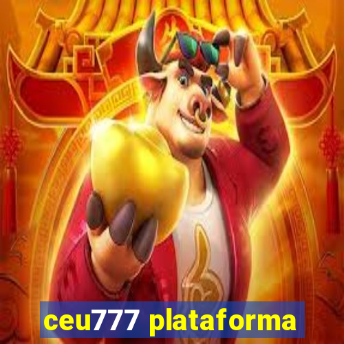 ceu777 plataforma