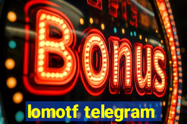 lomotf telegram