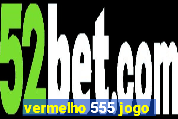 vermelho 555 jogo