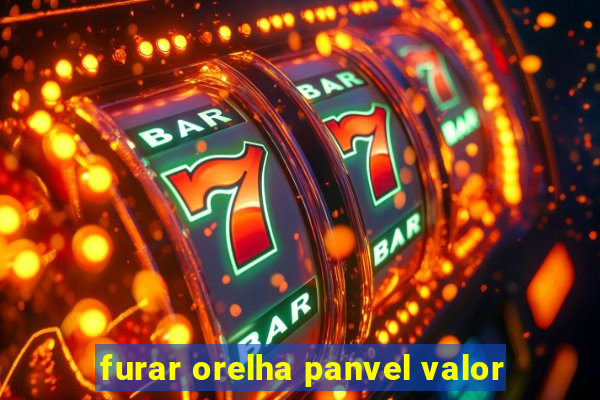 furar orelha panvel valor