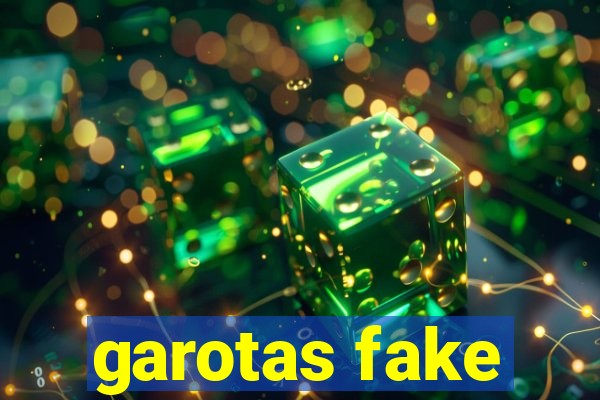 garotas fake