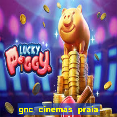 gnc cinemas praia de belas