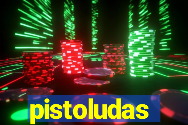 pistoludas