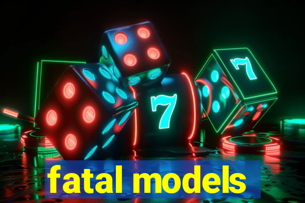 fatal models