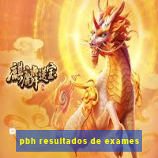 pbh resultados de exames