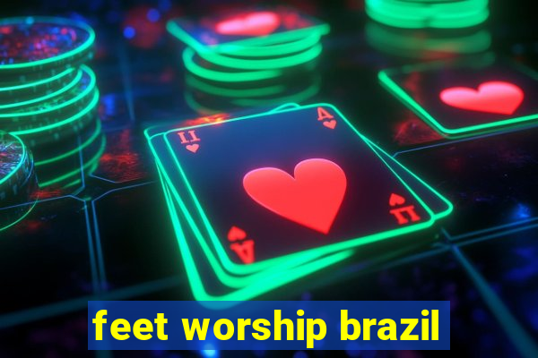 feet worship brazil