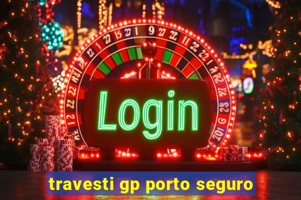 travesti gp porto seguro