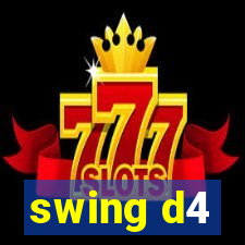 swing d4