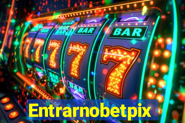 Entrarnobetpix