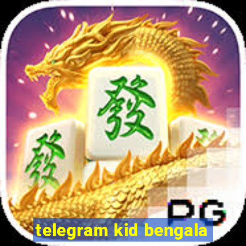 telegram kid bengala