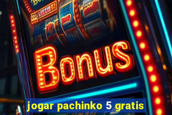 jogar pachinko 5 gratis