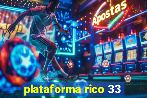 plataforma rico 33