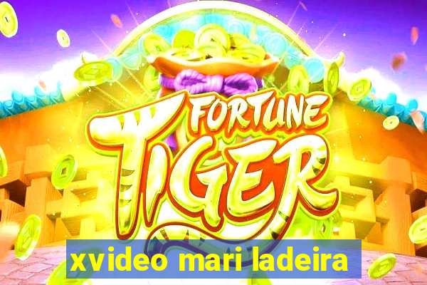 xvideo mari ladeira