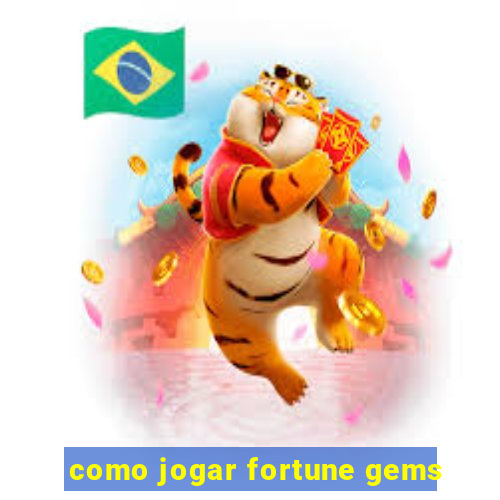 como jogar fortune gems