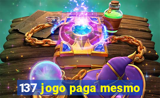 137 jogo paga mesmo