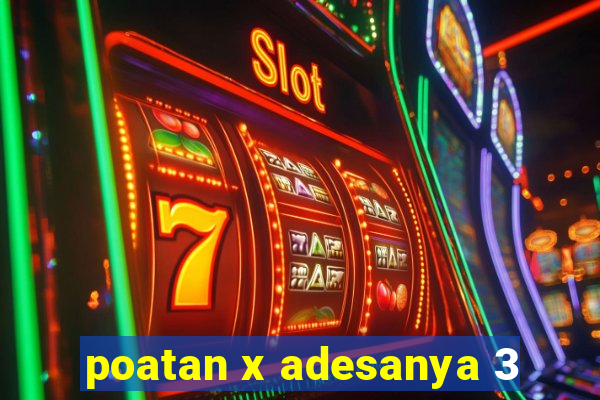 poatan x adesanya 3