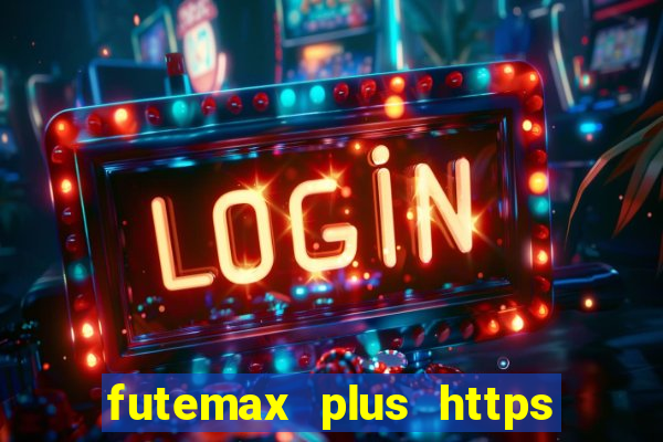 futemax plus https futemax plus