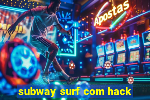 subway surf com hack