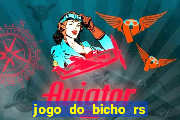 jogo do bicho rs resultado certo de hoje 14h 18h rs consulta