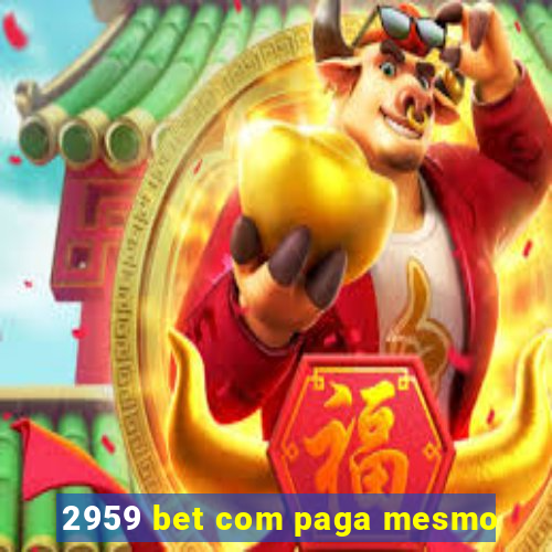 2959 bet com paga mesmo