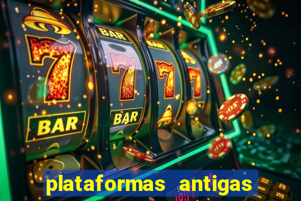 plataformas antigas de slots