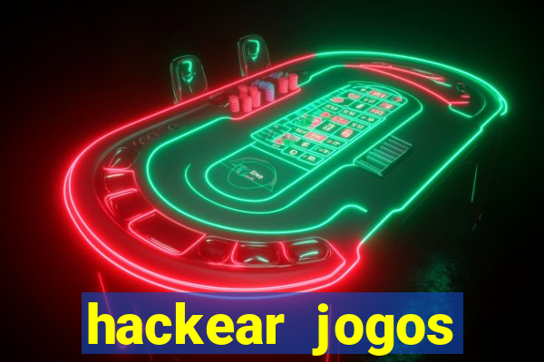 hackear jogos dinheiro infinito