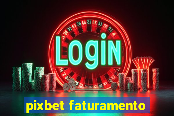 pixbet faturamento