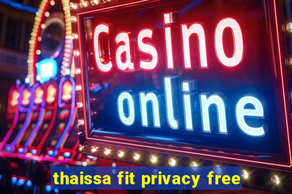 thaissa fit privacy free