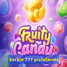 barbie 777 plataforma