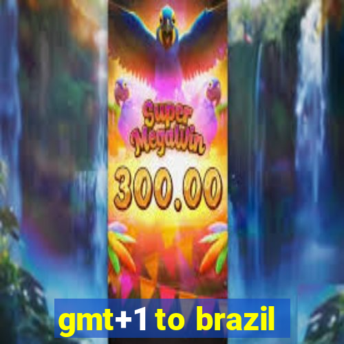 gmt+1 to brazil