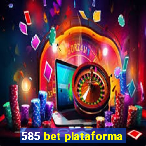 585 bet plataforma