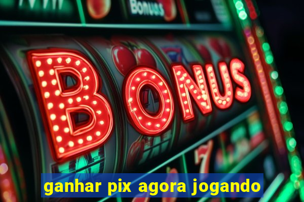 ganhar pix agora jogando