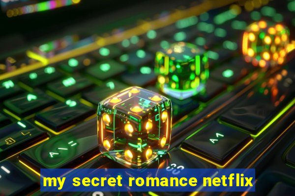 my secret romance netflix