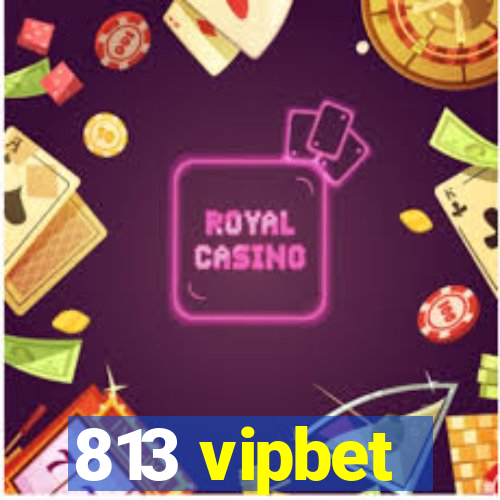 813 vipbet