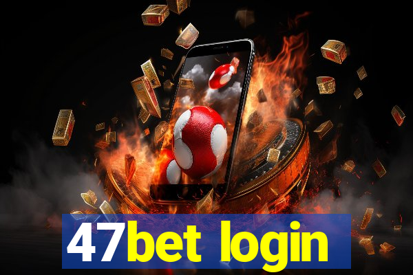 47bet login