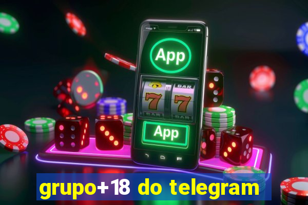 grupo+18 do telegram