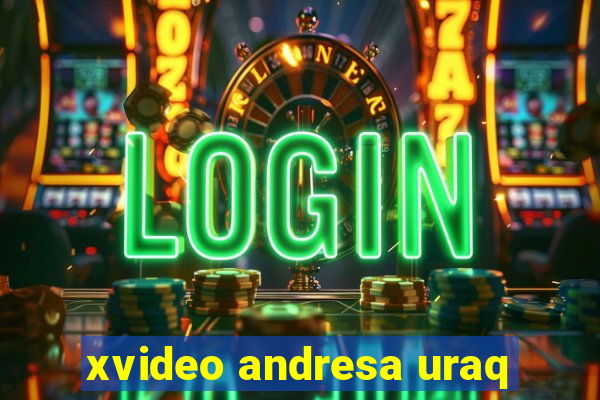 xvideo andresa uraq