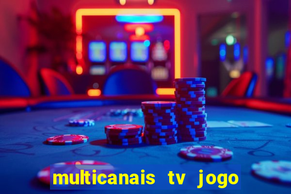 multicanais tv jogo ao vivo