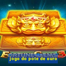 jogo do pote de ouro