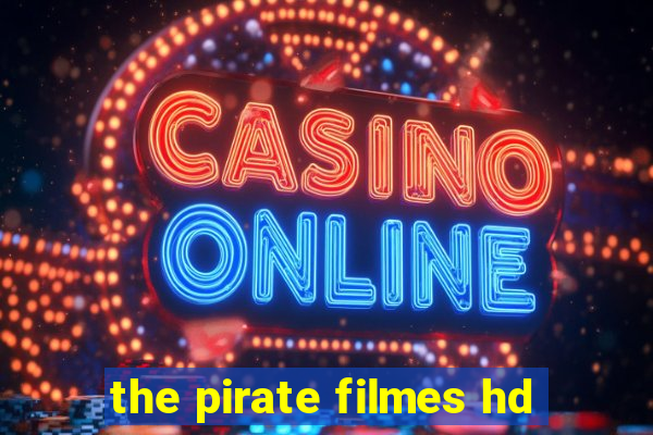 the pirate filmes hd