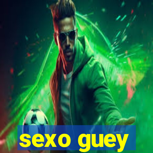 sexo guey