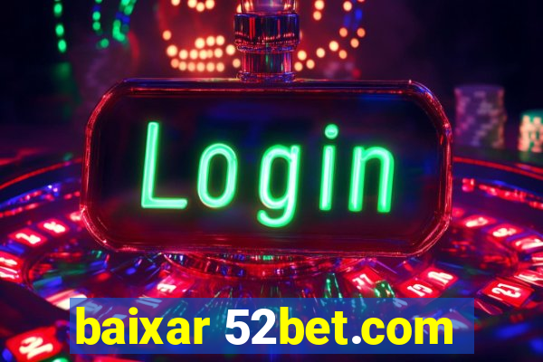 baixar 52bet.com