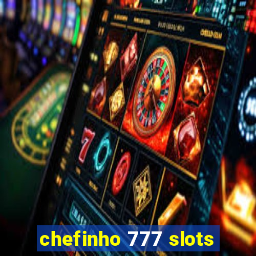 chefinho 777 slots