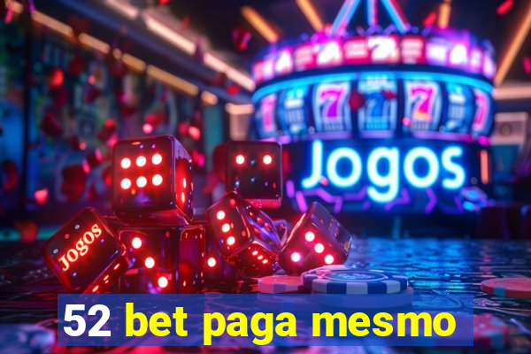 52 bet paga mesmo