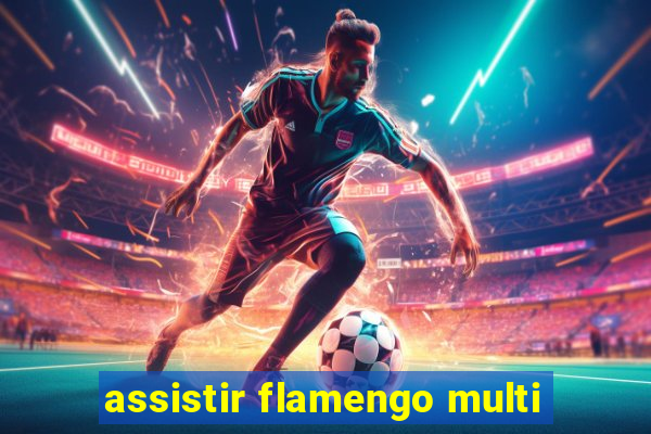 assistir flamengo multi