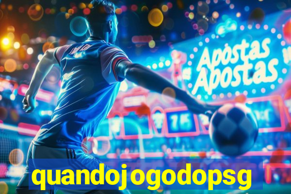 quandojogodopsg