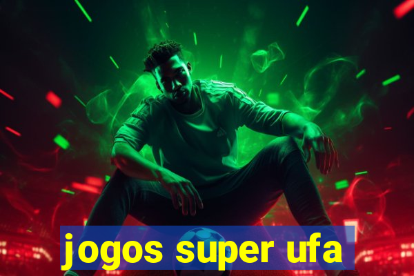 jogos super ufa